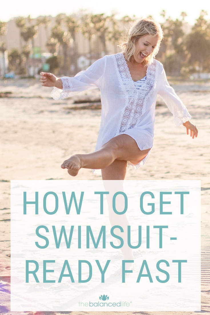 5 tips to get swimsuit ready FAST this summer from The Balanced Life