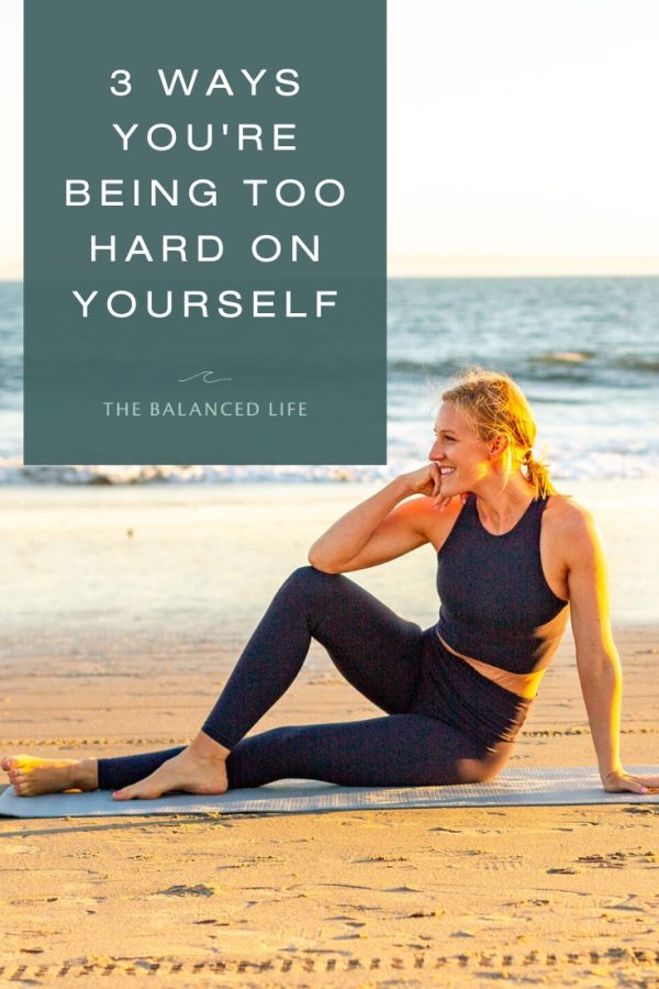 3 ways you're being too hard on yourself - Lindywell